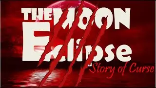 The moon eclipse (story of curse)