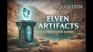DAI &ndash; Elven Artifacts Locations | Forbidden Oasis