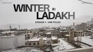 Una to Leh | Episode 1 | Winter in Ladakh  ❄️🏔️