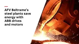 AFV Beltrame&rsquo;s steel plants save significant amount of energy with ABB drives and motors