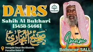 DARS SAHIH AL- BOUKHARI [ #hadith 5458-5466] Imam Babacar SALL Ha| Mosqu&eacute;e Omar Ibn Khattab P.A U17