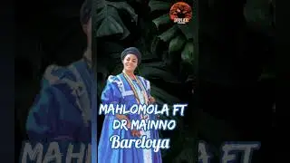 Mahlomola Ft Dr Mainno Bareloya