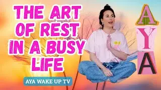 The Art of Rest in a Busy Life l Celebrate Life with Maike Liselot AYA l AYA Health Worldwide 