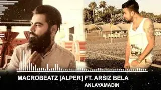 MacroBeatz [Alper] ft. Arsiz Bela - Anlayamadin (Official Audio)