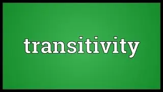 Transitivity Meaning