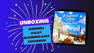 Unboxing Windmill Valley : Blooming Sails expansion