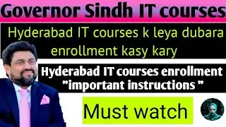 Hyderabad Governor Sindh IT course k leya dubara kasy enrollment Kary "important instructions " #fyp