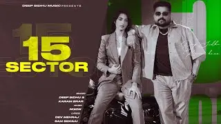 15 SECTOR (Official Video) DEEP SIDHU | KARAM BRAR | NIXON | LATEST PUNJABI SONG 2025