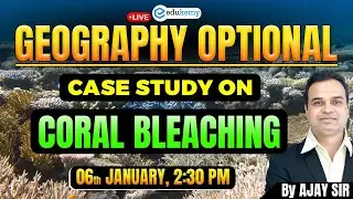 🚀 Master UPSC Geography: Case Study on Coral Bleaching | Live Class