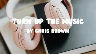 Chris Brown - Turn Up The Music (Lyrics)
