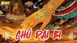 Chú Đại Bi - Phiên Âm Tiếng Việt | Nhạc Tĩnh Tâm, Thư Giãn, Thiền | Hot TikTok