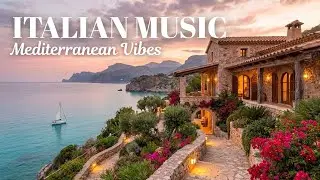 🎶 Italian Vibes & Mediterranean Music 🎶 Calm Amalfi Coast & Lake Como Relaxation Music 🌊🇮🇹