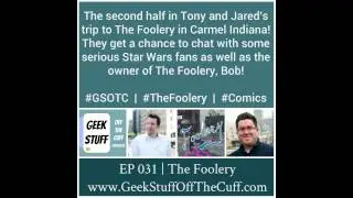 Geek Stuff off the Cuff | EP 031 | The Foolery