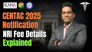 CENTAC 2025 Notification Released 📃| NRI MBBS Fees & Admission Details Explained 💯| KANA Academy