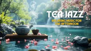 Relaxing Tea Jazz Music Beautiful Scenery Waterfall Ambience Peaceful Vibes for Sleep