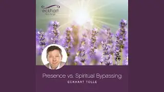 Presence vs. Spiritual Bypassing