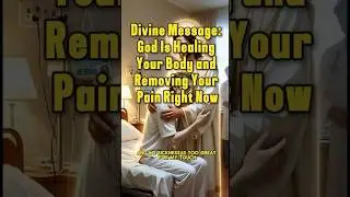 Divine Message God Is Healing Your Body and Removing Your Pain Right Now