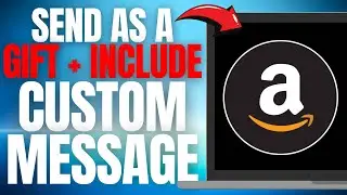 How to SEND GIFT + INCLUDE CUSTOM MESSAGE on Amazon! (EASY GUIDE) [2025]