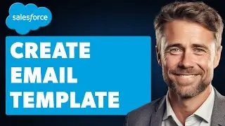 How To Create Email Template In Salesforce (Full 2025 Guide)