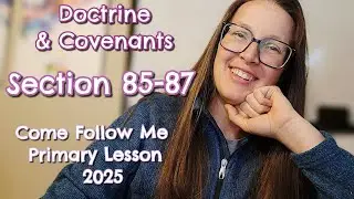Doctrine & Covenants | Section 85-87 | 2025 | Children's Primary Lesson
