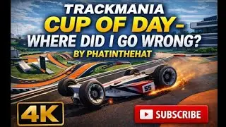 TRACKMANIA CUP OF DAY - WHERE DID I GO WRONG ? BY PHATINTHEHAT | 4 K | PS5 | #trackmaniacupoftheday 