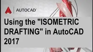 Using the ISOMETRIC DRAFTING in AutoCAD 2017