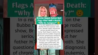 Brooke Hogan Raises Red Flags After Hulk&rsquo;s Death: &ldquo;Why No Autopsy?&rdquo; 😟 #hulkhogan #shortsfeed
