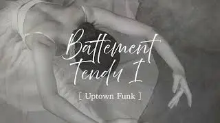 Battement Tendu Ⅰ[Uptown Funk]-Ballet Class Music