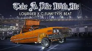 *SOLD* Lowrider x G Funk Type Beat - Take A Ride With Me *SOLD*