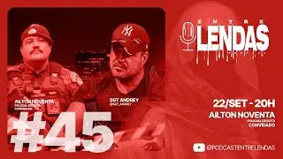 AILTON NOVENTA #45 - Entre Lendas Podcast Policial