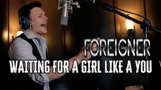 Waiting For A Girl Like You (Foreigner) Vocal Cover