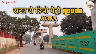Agra Metro #15 Sadar To Metro Dipo Route l Mall Road No Metro Station #ghumakkad_agra 