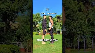 Calisthenics VS Yoga 🧘&zwj;♀️