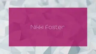 Nikki Foster - appearance