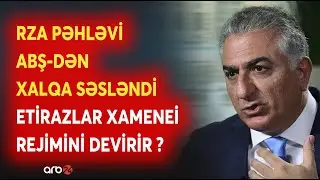 İranda gərginlik DİNİ REJİMƏ ZƏRBƏ VURDU - Rza Pəhləvi ABŞ-dən xalqa müraciət etdi - ARTAN XAOS...