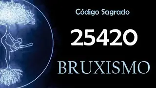 😌 Lib&eacute;rate del Bruxismo con el C&oacute;digo Sagrado 25420 🙏 | Meditaci&oacute;n para Relajar Mand&iacute;bula y Estr&eacute;s