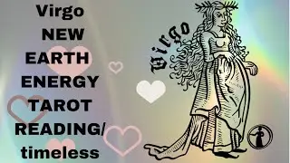 Virgo new earth energy, tarot reading/timeless messages from your higher self/guides