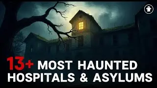 13+ MOST HAUNTED Hospitals and Asylums in the World | Real Ghost Stories from Abandoned Places