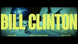Yofth DLB - BILL CLINTON Ft @GaloDlb, @MaximoNivel_ (Official Video)