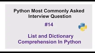 Python Interview Questions #14 - What is list and dictionary comprehension in Python?