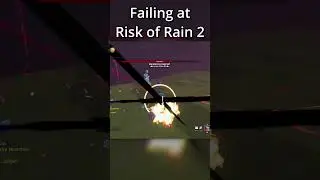 Failing at Risk of Rain 2