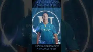 LEANDER DENDONCKER TO NAPOLI, HERE WE GO!