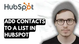 How To Add Contacts To A List In Hubspot [2026 Guide]