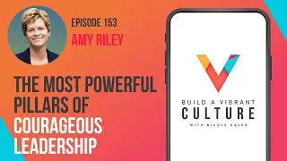 The Most Powerful Pillars of Courageous Leadership | Amy Riley