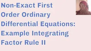 Non-Exact First Order Ordinary Differential Equations: Example Integrating factor Rule II