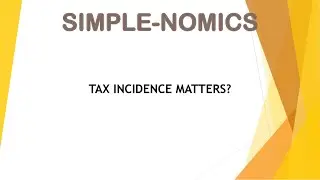 Tax Incidence Matters|Effect of Tax on Price and Output in an economy|Hinglish|Simple-Nomics