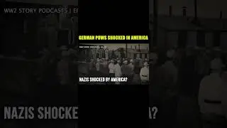 The Nazi Myth Collapses: German POWs&rsquo; First Days in America