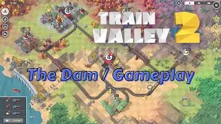 Train Valley 2 The Dam Gameplay / Guide (No Commentary)