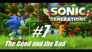 Sonic Generations with Mister Tizye #7: The Good and the Bad