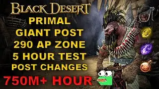 BDO | Primal Giant Post 290AP Zone | 5 Hour Test | 750M+ Hour | Post Changes |
